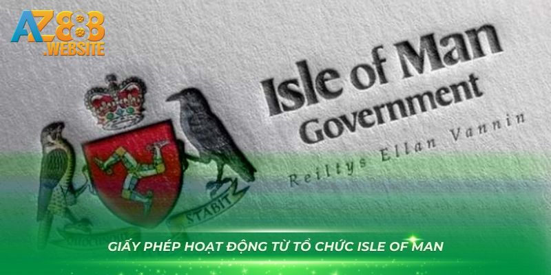 Nhà cái AZ888 đã sở hữu thành công giấy phép Isle Of Man