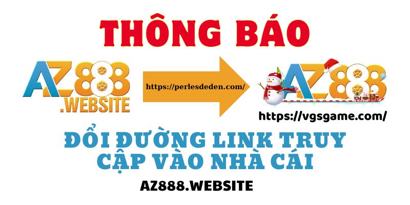 Thông báo đổi link vào AZ888.WEBSITE