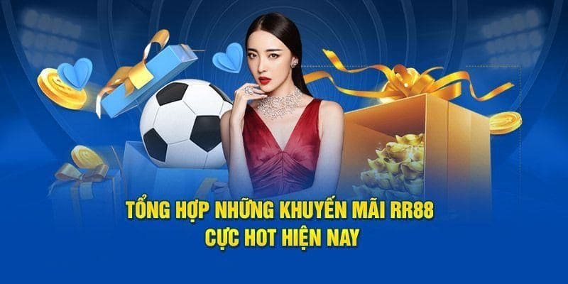 Một số chương trình Khuyến mãi rr88 đặc biệt dành cho hội viên